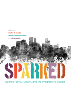 Paperback Sparked: George Floyd, Racism, and the Progressive Illusion Book