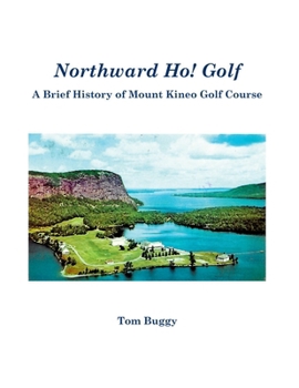 Paperback Northward Ho! Golf: A Brief History of Mount Kineo Golf Course Book