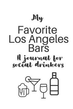 My Favorite Los Angeles Bars: A journal for social drinkers