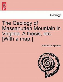 Paperback The Geology of Massanutten Mountain in Virginia. a Thesis, Etc. [With a Map.] Book