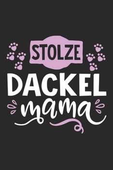 Stolze Dackel Mama: Cooles Lustiges Dackel Hund Notizbuch | Notizheft | Planer | Tagebuch | Journal - DIN A5 - 120 Blanko Seiten - Tolles Und Schönes ... und Kurzhaardackel Fans (German Edition)