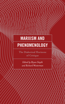 Hardcover Marxism and Phenomenology: The Dialectical Horizons of Critique Book