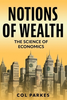 Paperback Notions of Wealth: The Science of Economics Book