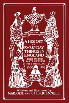Paperback A History of Everyday Things in England, Volume II, 1500-1799 (Black and White Edition) (Yesterday's Classics) Book