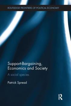 Paperback Support-Bargaining, Economics and Society: A Social Species Book