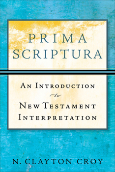 Paperback Prima Scriptura: An Introduction to New Testament Interpretation Book