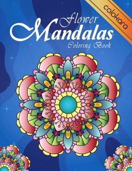 Paperback Flower Mandalas Coloring Book: An Adult Coloring Book for Beginners, Stress Relief and Relaxation Book