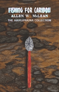 Paperback Fishing for Caribou: The HaikuPrajna Collection Book III Book