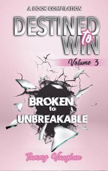 Paperback Destined to Win: Broken to Unbreakable Book