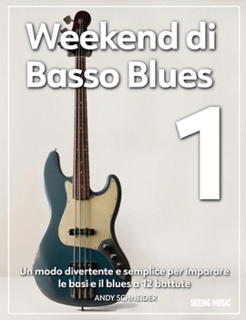 Paperback Weekend di Basso Blues 1: Un modo divertente e semplice per imparare le basi e il blues a 12 battute [Italian] Book