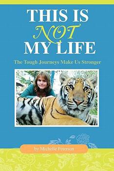 Paperback This Is Not My Life: The Tough Journeys Make Us Stronger Book