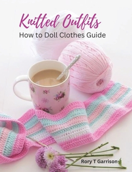 Paperback Knitted Outfits: How to Doll Clothes Guide Book