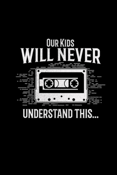 Paperback Our kids will never understand this: 6x9 CASSETTE - lined - ruled paper - notebook - notes Book