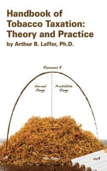 Hardcover Handbook of Tobacco Taxation: Theory and Practice Book