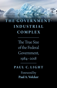 Hardcover The Government-Industrial Complex: The True Size of the Federal Government, 1984-2018 Book