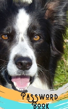 Paperback Password book: Border Collie Books/Border Collie Gifts: A Journal/Notebook to help remember Usernames and Passwords: Password Keeper, Book