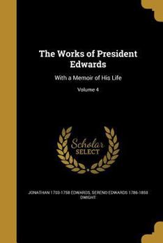 Paperback The Works of President Edwards: With a Memoir of His Life; Volume 4 Book