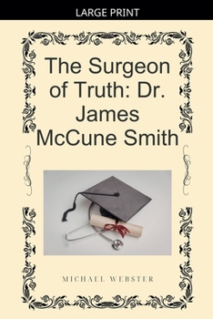 The Surgeon of Truth: Dr. James McCune Smith
