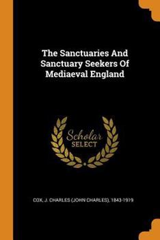 Paperback The Sanctuaries and Sanctuary Seekers of Mediaeval England Book