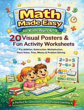 Paperback Math Made Easy for Kids Ages 6-9: 20 Visual Posters & Fun Activity: Worksheets for Addition, Subtraction, Multiplication, Place Value, Time, Money & P Book