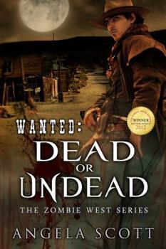 Wanted: Dead or Undead - Book #1 of the Zombie West
