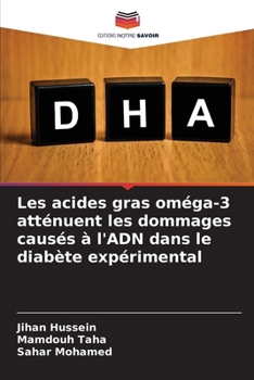 Les acides gras oméga-3 atténuent les dommages causés à l'ADN dans le diabète expérimental (French Edition)