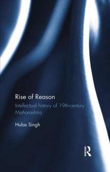 Paperback Rise of Reason: Intellectual history of 19th-century Maharashtra Book
