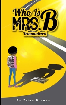 Paperback Who is MRS. B: Traumatized Book