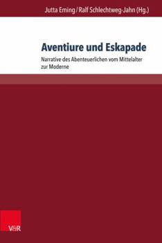 Hardcover Aventiure Und Eskapade: Narrative Des Abenteuerlichen Vom Mittelalter Zur Moderne [German] Book