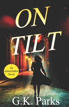 On Tilt - Book #14 of the Alexis Parker