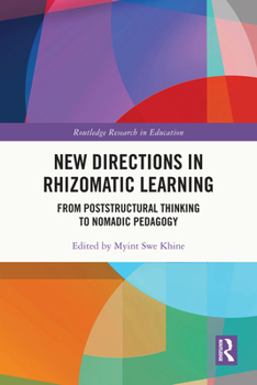 Hardcover New Directions in Rhizomatic Learning: From Poststructural Thinking to Nomadic Pedagogy Book