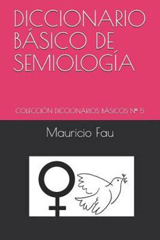 Paperback Diccionario Básico de Semiología: Colección Diccionarios Básicos N° 5 [Spanish] Book