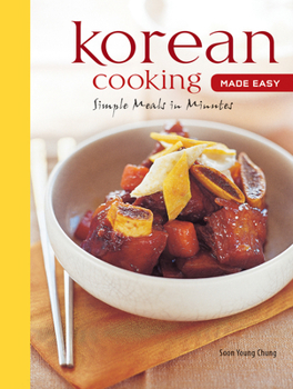 Korean Cooking Made Easy: Simple Meals in Minutes [Korean Cookbook, 56 Recpies]