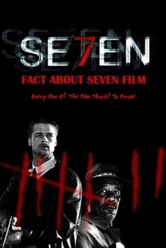 Paperback Fact About Seven Film: Every Fan Of The Film Should To Know: Many Interesting Fact About Seven Book