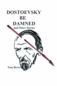 Paperback Dostoevsky Be Damned: And Other Stories Book