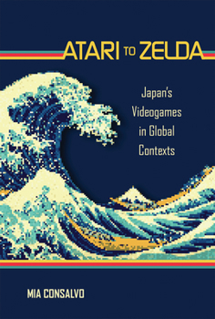 Hardcover Atari to Zelda: Japan's Videogames in Global Contexts Book