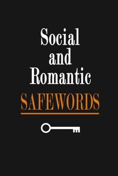 Paperback Social and Romantic Safewords: Funny Social & Sexual Etiquette Journal Notebook, 6 x 9 Inches,120 Lined Writing Pages, Matte Finish Book