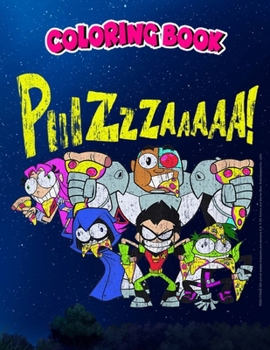 Coloring Book: Kids DC Comics n Titans Go! Group Shot Pizza Portrait, Children Coloring Book, 100 Pages to Color