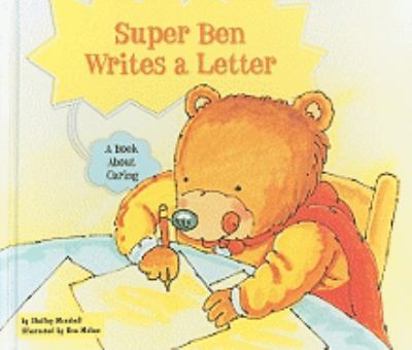 Super Ben Writes a Letter: A Book about Caring - Book  of the Character Education with Super Ben and Molly the Great