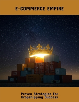 Paperback E-Commerce Empire: Proven Strategies For Dropshipping Success Book