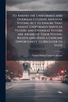 To amend the Uniformed and Overseas Citizens Absentee Voting Act to ensure that absent uniformed services voters and overseas voters are aware of ... a genuine opportunity to register to vote.