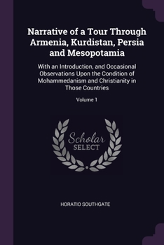 Paperback Narrative of a Tour Through Armenia, Kurdistan, Persia and Mesopotamia: With an Introduction, and Occasional Observations Upon the Condition of Mohamm Book