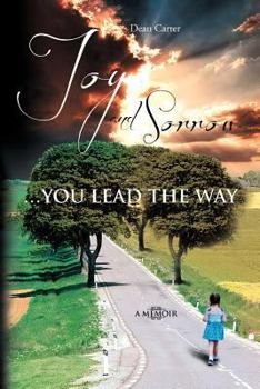 Paperback Joy and Sorrow...You Lead the Way: A Memoir Book