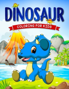 Paperback Dinosaur Coloring for Kids: The Fun Prehistoric Coloring Book for Boys and Girls Book