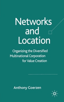 Paperback Networks and Location: Organizing the Diversified Multinational Corporation for Value Creation Book