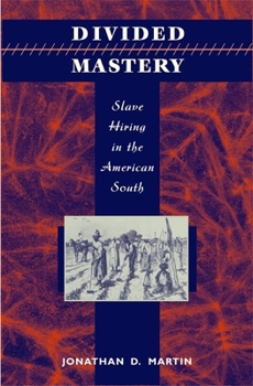 Hardcover Divided Mastery: Slave Hiring in the American South Book