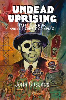 Paperback Undead Uprising: Haiti, Horror and The Zombie Complex Book