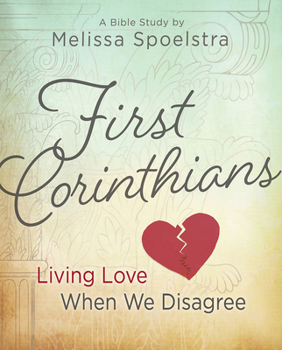 Paperback First Corinthians - Women's Bible Study: Living Love When We Disagree Book