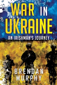 Paperback War in Ukraine: An Irishman's Journey Book