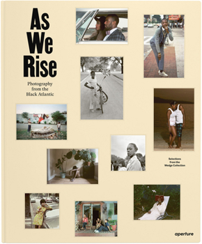 Hardcover As We Rise: Photography from the Black Atlantic: Selections from the Wedge Collection Book